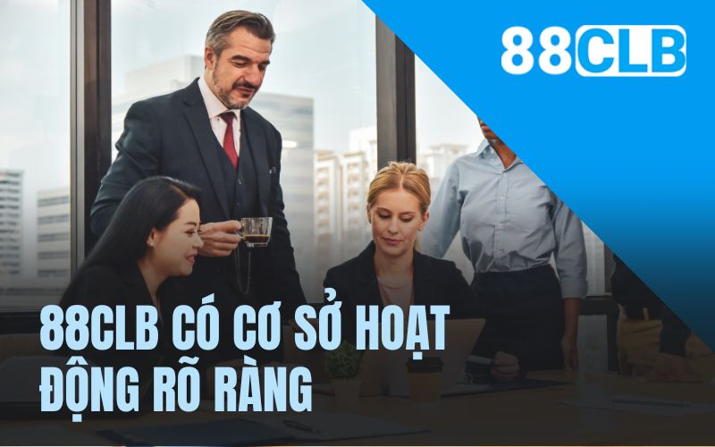 88CLB có cơ sở hoạt động rõ ràng