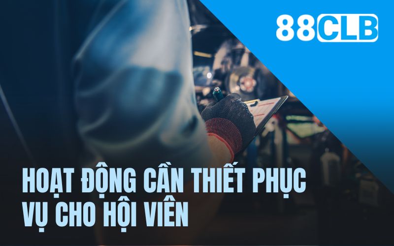 Hoạt động cần thiết phục vụ cho hội viên