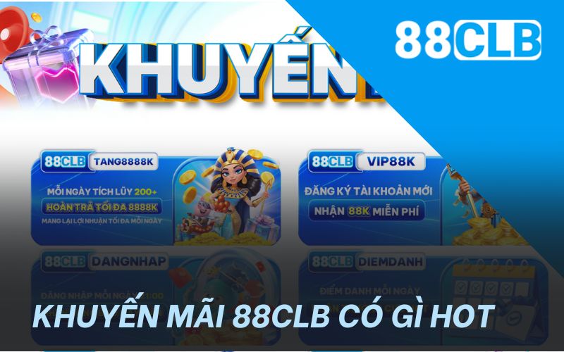 Khuyến mãi 88CLB có gì hot