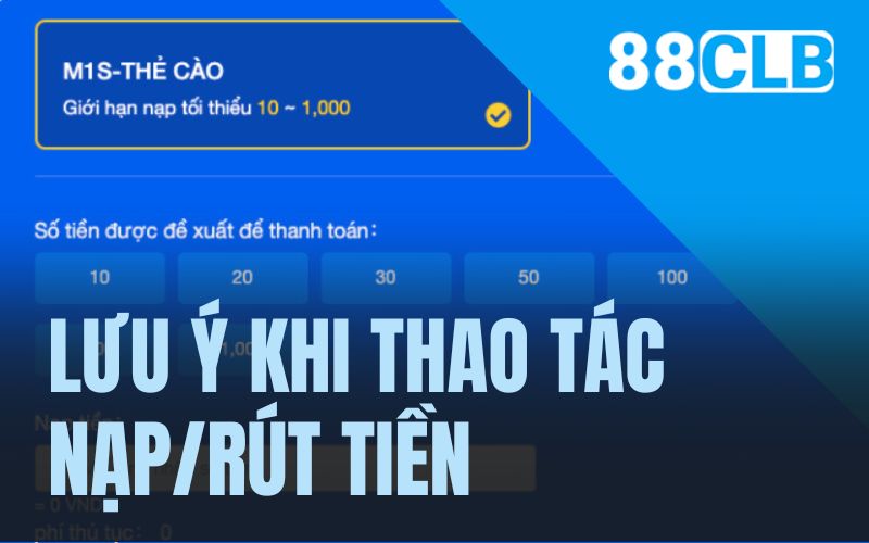 Lưu ý khi thao tác nạp/rút tiền 88CLB