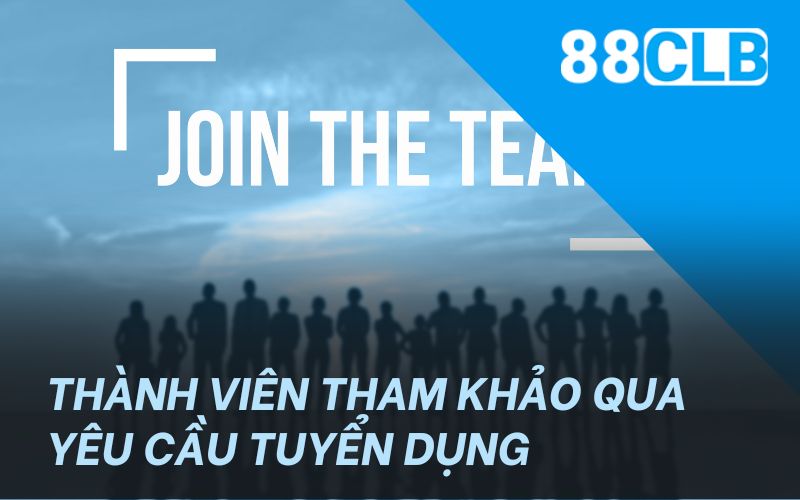 Thành viên tham khảo qua yêu cầu tuyển dụng